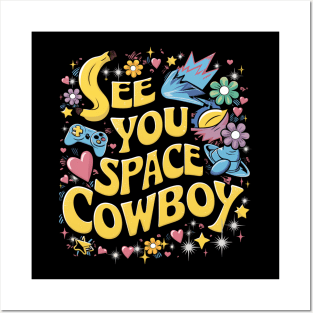 See You Space Cowboy Posters and Art